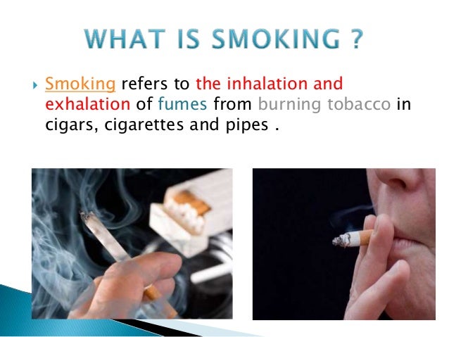 An introduction to smoking the inhalation and exhalation of the fumes of burning tobacco smoking introduction pdf
